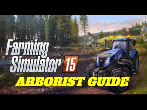 Farming Simulator 15  - Arborist Guide