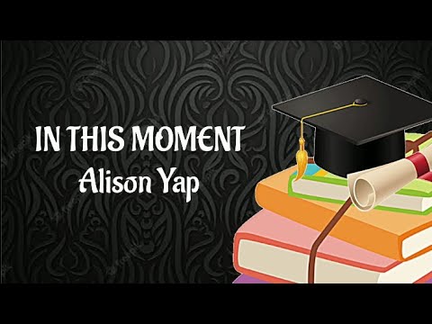 In This Moment Lyrics by Alison Yap (Tribute/Graduation Song)