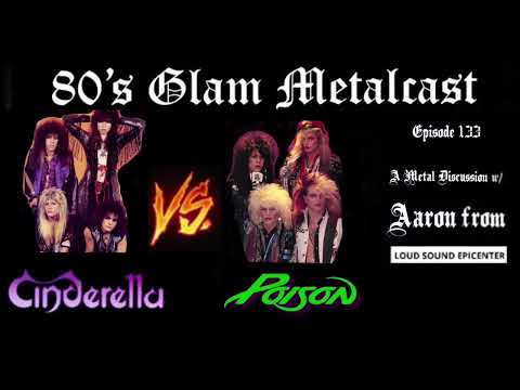 80’s Glam Metalcast - Ep 133 - “Cinderella Vs. Poison” (w/ Aaron from Loud Sound Epicenter)