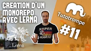 Création d’un monorepo avec Lerna | Tutoriel (Tutotrompe #11)