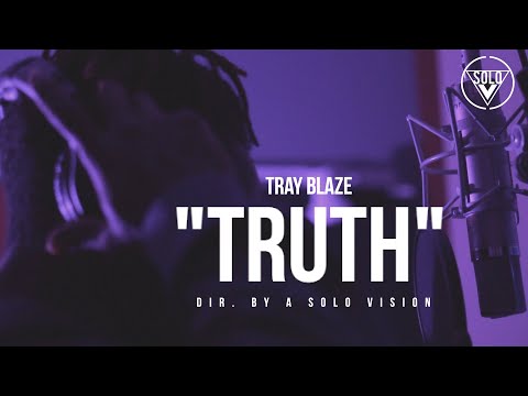 Tray Blaze - "Truth" (Official Video) | Dir. By @aSoloVision