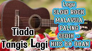 Download lagu Tiada Tangis Lagi , Rela - Top  Slow Rock Malaysia Terpopuler 2026 - Rock Malaysia era 80-an mp3