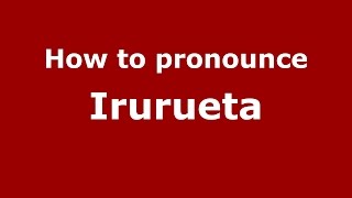 How to pronounce Irurueta