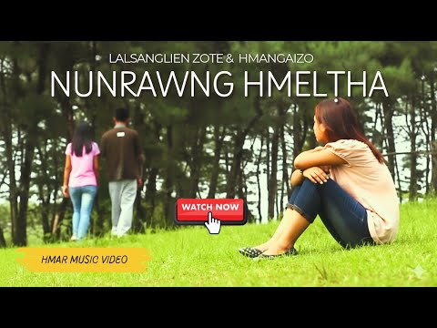 Nunrawng Hmeltha - Lalsanglien Zote & Hmangaizo | Hmar Mizo Music Video