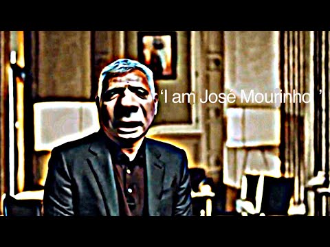 ‘I am José Mourinho.’