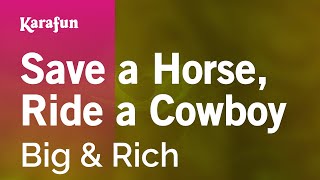 Karaoke Save a Horse, Ride a Cowboy - Big &amp; Rich *