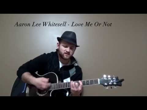 Aaron Lee Whitesell - Love Me Or Not