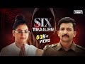 SIX Official Trailer Best Web Series Streaming On 6th November Kanccha Lannka Original