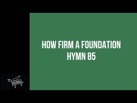 How Firm a Foundation | Hymn 85 | Antique Steinway