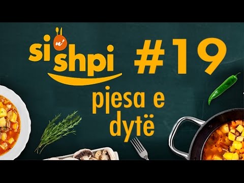 Si n'shpi Emisioni 19 - Pjesa e Dytë - Shengyl Ismajli dhe Lum Veseli