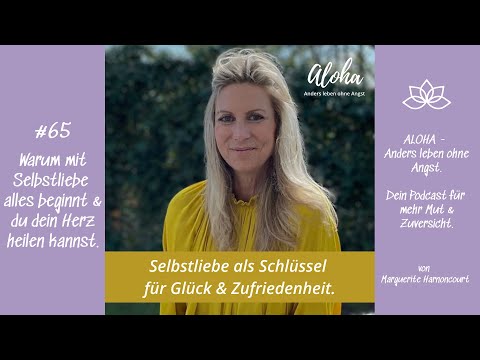 #65 Selbstliebe als Schlüssel für Glück & Zufriedenheit.