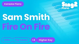 Fire On Fire (Higher Key - Piano Karaoke Instrumental) Sam Smith