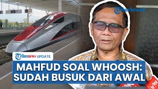 Mahfud Setuju dengan Luhut soal Proyek Whoosh yang Sudah Busuk dari Awal, Yakin Luhut Tak Terlibat