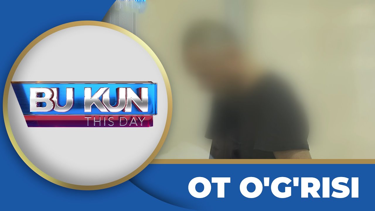 BU KUN - OT O'G'RISI