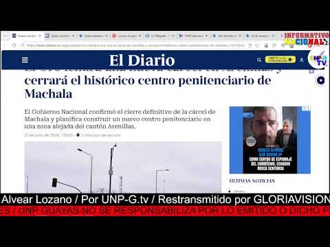 Informativo Nacional 21/07/2026 El Oro tendrá nueva cárcel en Arenillas y cerrará centro de Machala.