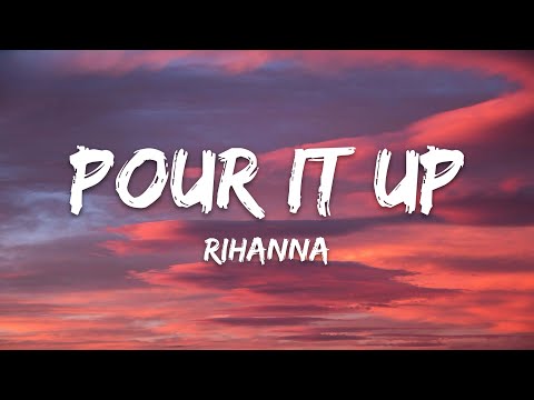 Rihanna - Pour It Up (Lyrics)
