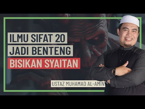 Ustaz Muhamad Al-Amin - Ilmu Sifat 20 Sebagai Benteng Bisikan Syaitan