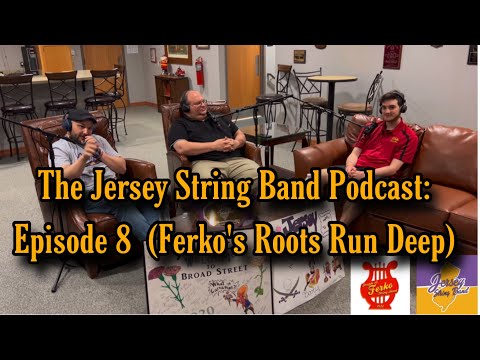 The Jersey String Band Podcast: Episode 8 (Ferko’s Roots Run Deep)