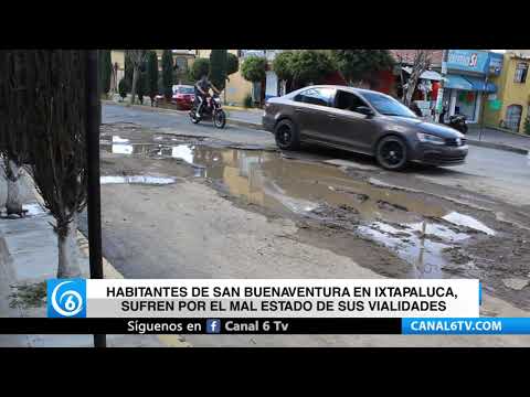 Video: Habitantes de San Buenaventura en Ixtapaluca, sufren por el mal estado de sus vialidades