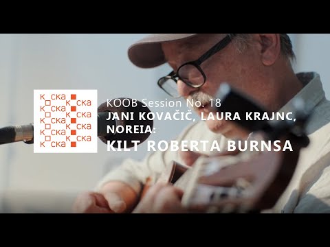Jani Kovačič, Laura Krajnc, Noreia: Kilt Roberta Burnsa / KOOB Sessions