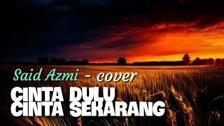Download lagu Cinta dulu cinta sekarang - cover song by : Said Azmi (official music audio) mp3