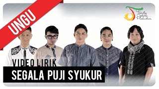 Download lagu Ungu - Segala Puji Syukur |  Lyric Video mp3