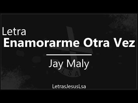 Enamorarme Otra Vez - Jay Maly | Audio & Letra ♪ ♫