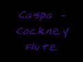 Caspa Cockney Flute Dubstep