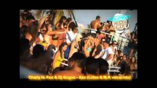 Charly H. Fox & Dj Gogos - Sex ( Lolos & M.R vocal mix )