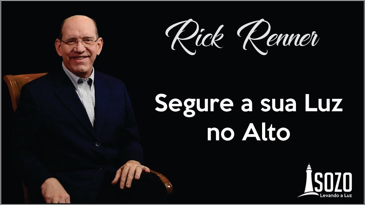Rick Renner — Segure a Sua Luz no Alto