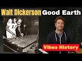 The Vibraphonist Who Played Backwards | Walt Dickerson | Good Earth