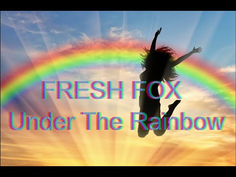 FRESH FOX -  Under The Rainbow - 2023