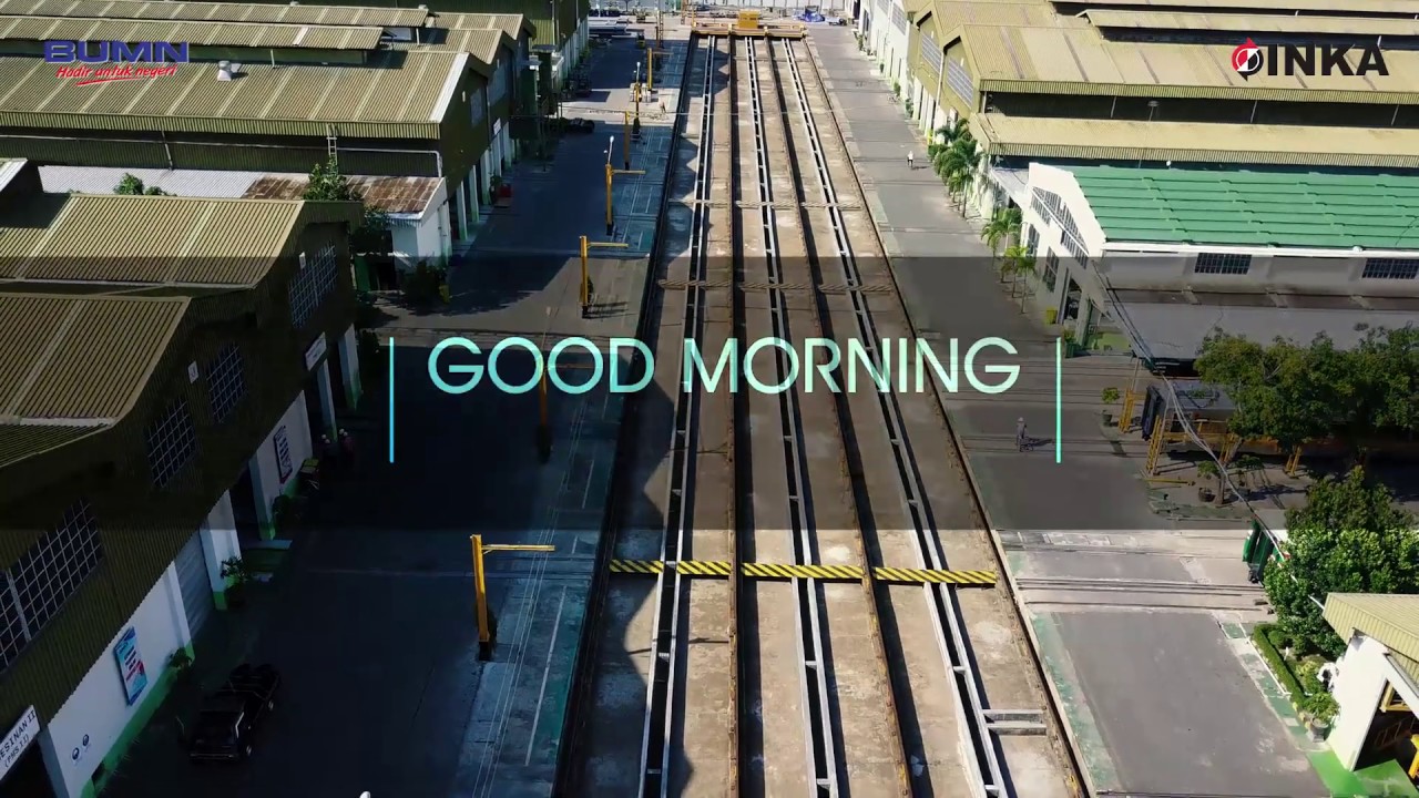 Good Morning From PT INKA (Persero)