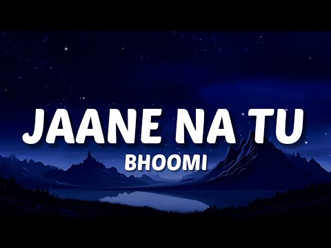 Jaane na tu ke tera kitna khayal main karun (Lyrics) Jaane Na Tu - Bhoomi