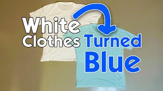 White Clothes Turned Blue? Here