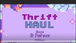 Must See! Thrift Haul Bags & Purses Edition