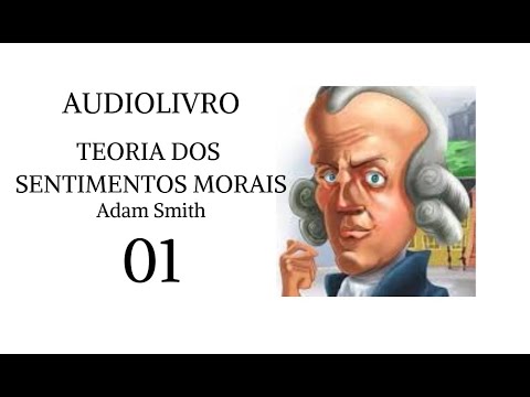 Teoria dos sentimentos morais, Adam Smith (parte 01) - audiolivro voz humana