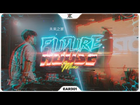 New Future House Music Mix 2023 ⚡ | EAR #301