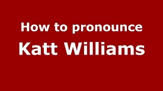How to pronounce Katt Williams