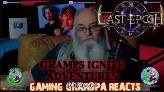 Last Epoch Ignite Good times and Bad times  action with Gaming Grandpa