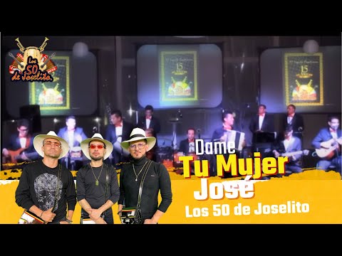 Los 50 de Joselito - Dame Tu Mujer José (Video Oficial)
