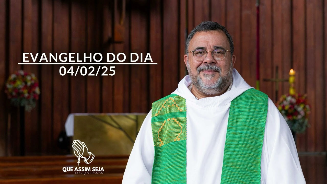 QUE ASSIM SEJA! #538 | 04/02/2025 | EVANGELHO DO DIA | HOMILIA DIÁRIA 2025