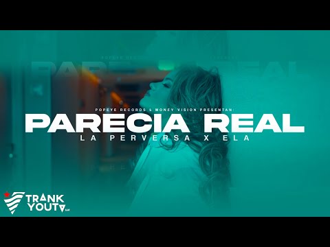 La Perversa ft. Ela – Parecia Real (Official Video)
