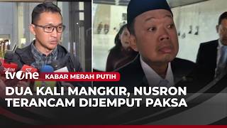 KPK Pertimbangkan Jemput Paksa Nusron Wahid setelah 2 Kali Mangkir | Kabar Merah