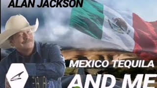 Mexico, Tequila And Me | México, Tequila y Yo | Alan Jackson | Subtitulada al español