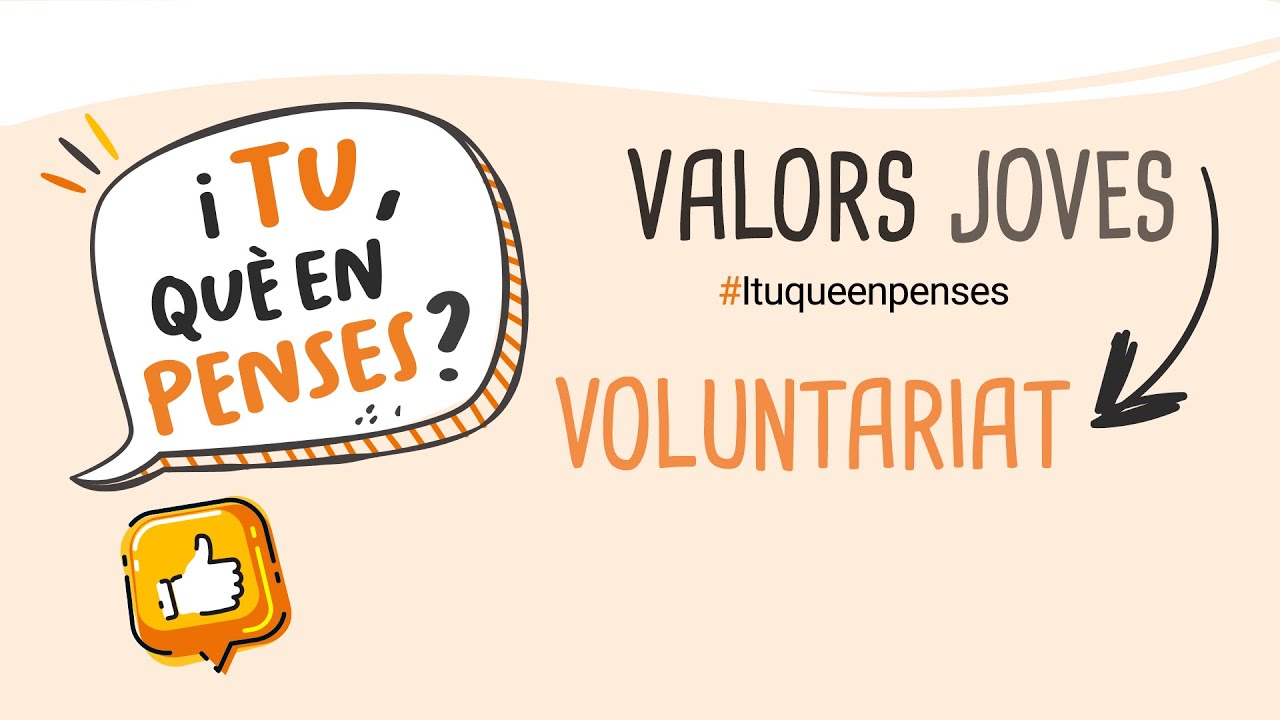 EL VOLUNTARIAT - I tu què en penses?