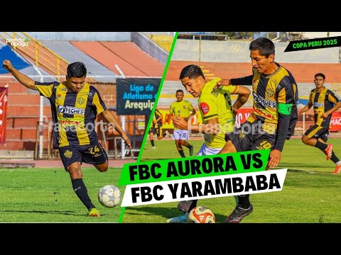 #Arequipa: #CopaPerú2025: ⚽ Hexagonal final. FBC Aurora 4  - 3 FBC Yarabamba (PARTIDO COMPLETO)