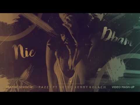 Pazzy ft. Beteo, Kenny Kołach - Nie dbam VIDEO MASH-UP