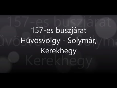 [157] Hűvösvölgy - Solymár, Kerekhegy (157A Budaliget, Géza fejedelem útja) "vonalbejárás"