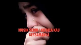 Download lagu KU RELA KAU BERSAMANYA Sedih Banget mp3 Download lagu KU RELA KAU BERSAMANYA Sedih Banget mp3